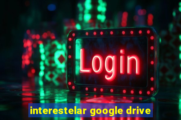 interestelar google drive